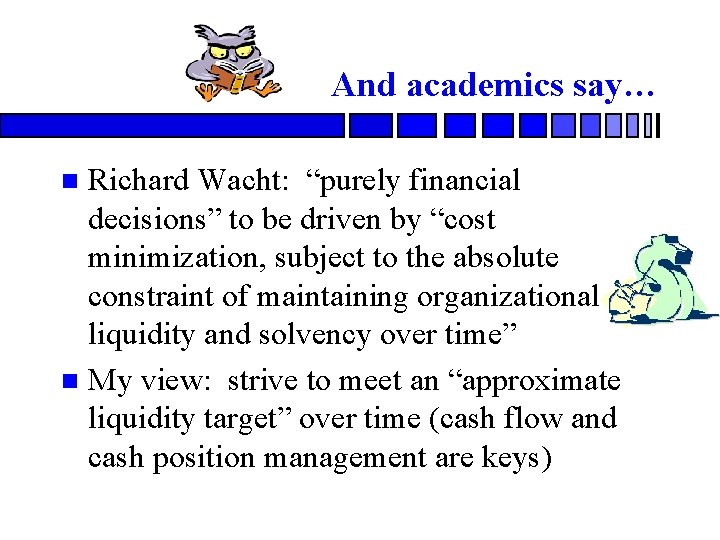 And academics say… Richard Wacht: “purely financial decisions” to be driven by “cost minimization,