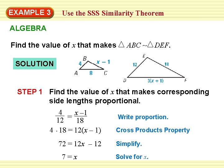 EXAMPLE 3 Use the SSS Similarity Theorem ALGEBRA Find the value of x that