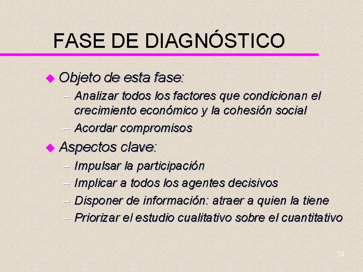 FASE DE DIAGNÓSTICO u Objeto de esta fase: – Analizar todos los factores que