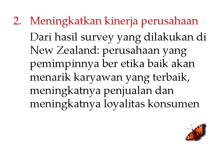 2. Meningkatkan kinerja perusahaan Dari hasil survey yang dilakukan di New Zealand: perusahaan yang