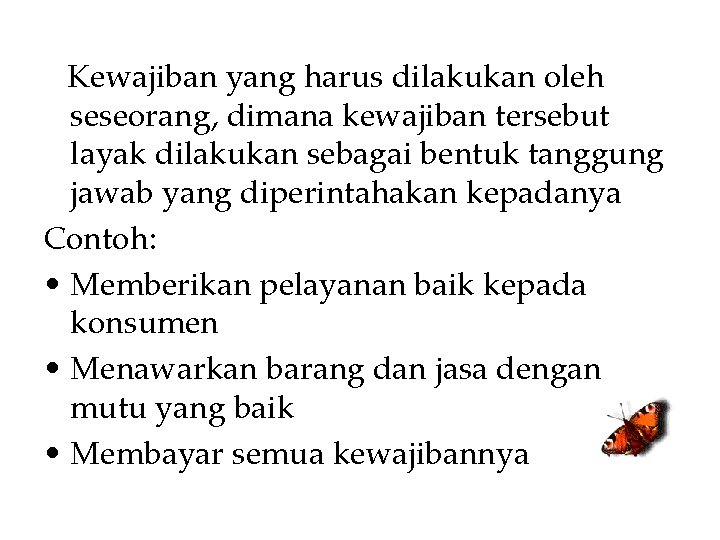 Kewajiban yang harus dilakukan oleh seseorang, dimana kewajiban tersebut layak dilakukan sebagai bentuk tanggung