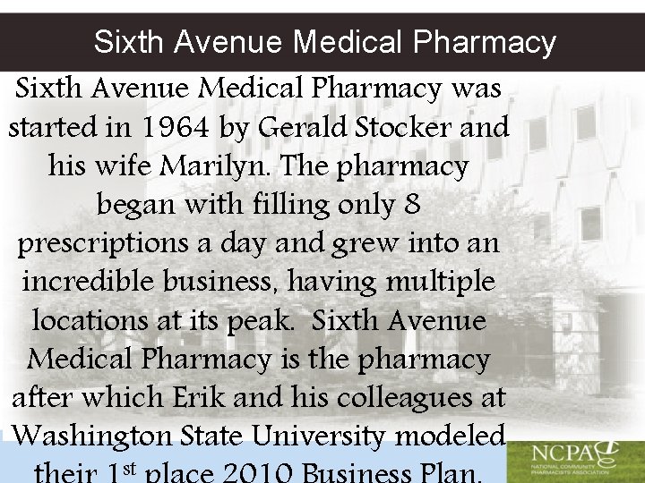 Sixth Avenue Medical Pharmacy was started in 1964 by Gerald Stocker and his wife