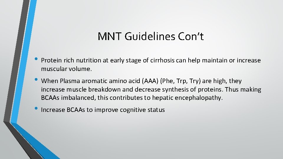 MNT Guidelines Con’t • Protein rich nutrition at early stage of cirrhosis can help