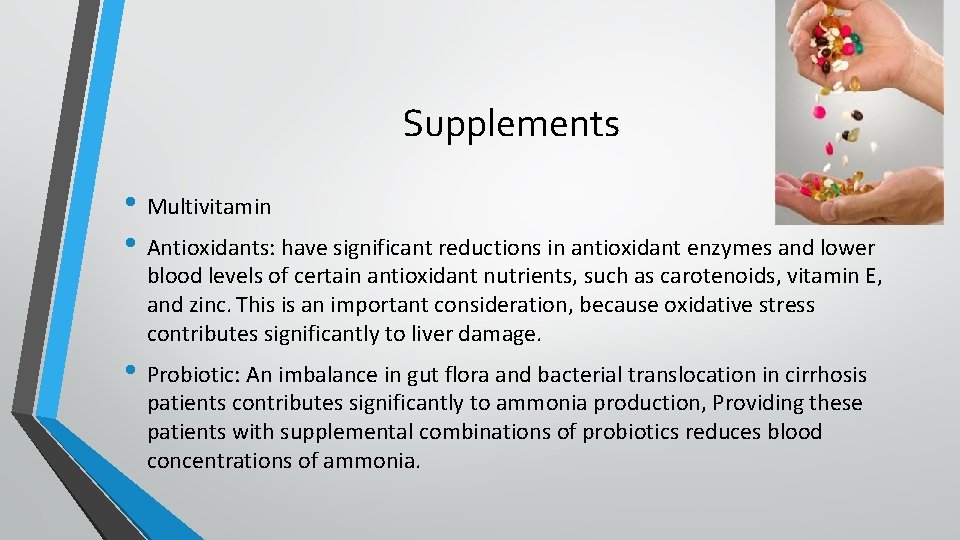 Supplements • Multivitamin • Antioxidants: have significant reductions in antioxidant enzymes and lower blood
