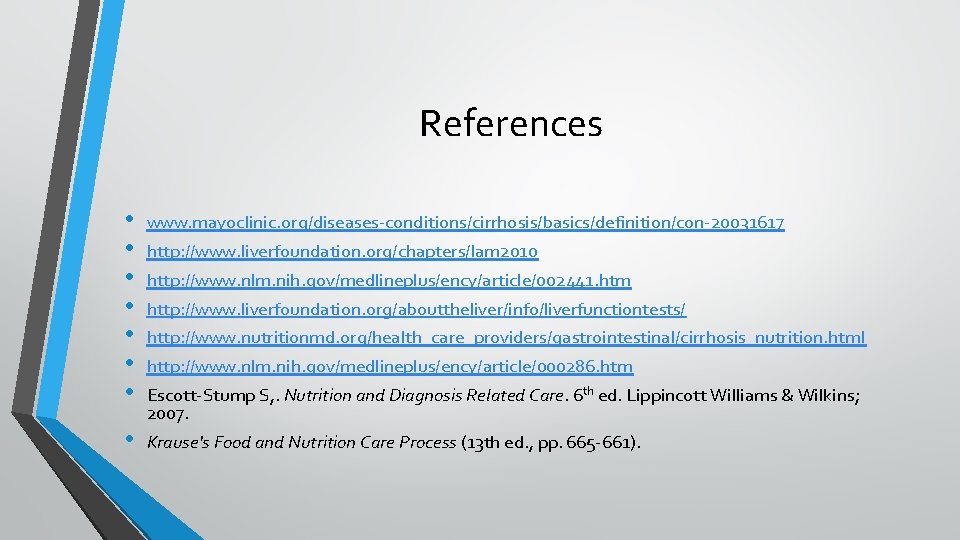 References • • www. mayoclinic. org/diseases-conditions/cirrhosis/basics/definition/con-20031617 • Krause's Food and Nutrition Care Process (13