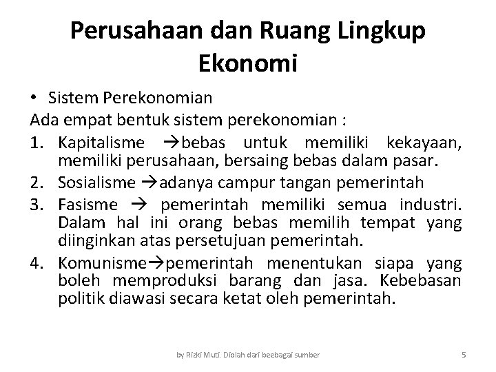 Perusahaan dan Ruang Lingkup Ekonomi • Sistem Perekonomian Ada empat bentuk sistem perekonomian :