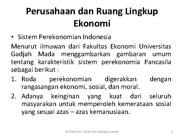 Perusahaan dan Ruang Lingkup Ekonomi • Sistem Perekonomian Indonesia Menurut ilmuwan dari Fakultas Ekonomi