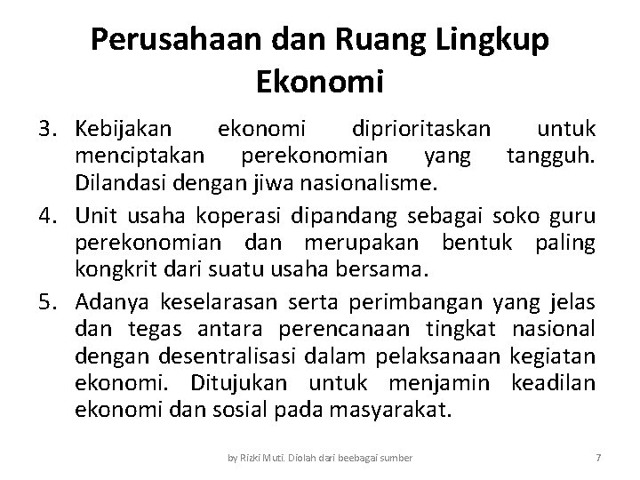 Perusahaan dan Ruang Lingkup Ekonomi 3. Kebijakan ekonomi diprioritaskan untuk menciptakan perekonomian yang tangguh.