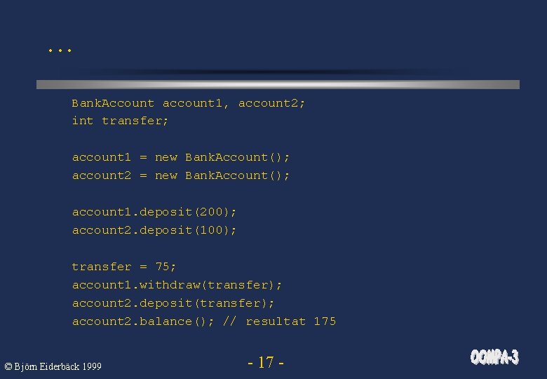 . . . Bank. Account account 1, account 2; int transfer; account 1 =
