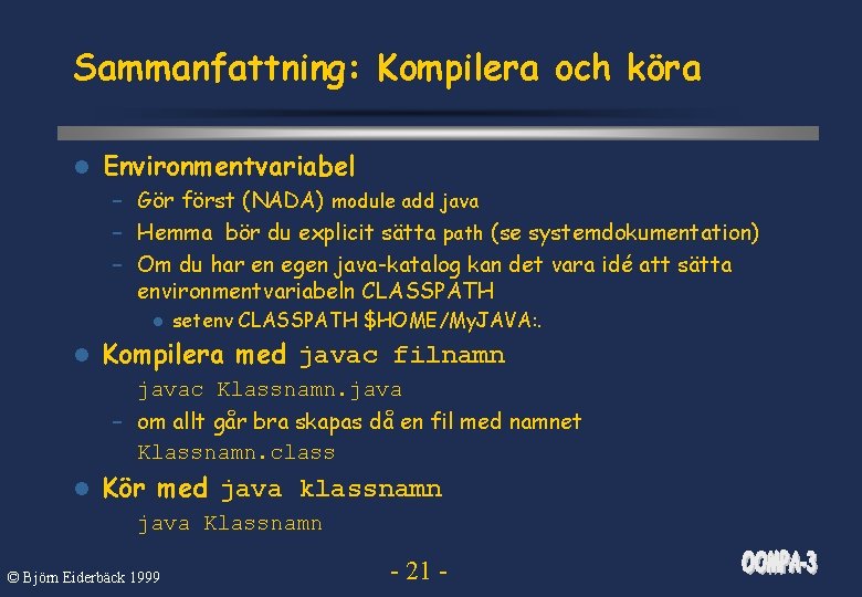 Sammanfattning: Kompilera och köra l Environmentvariabel – Gör först (NADA) module add java –