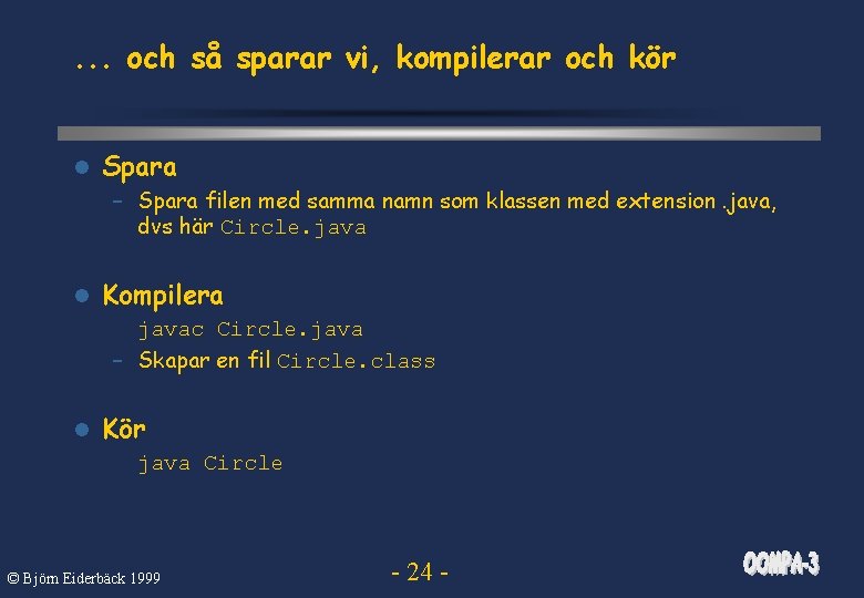 . . . och så sparar vi, kompilerar och kör l Spara – Spara