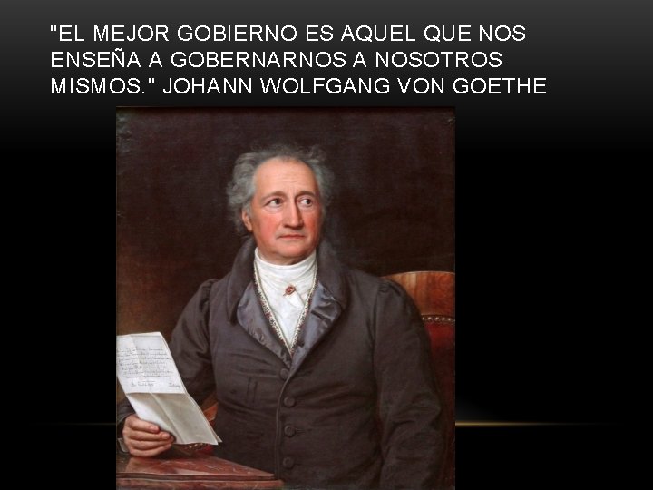 "EL MEJOR GOBIERNO ES AQUEL QUE NOS ENSEÑA A GOBERNARNOS A NOSOTROS MISMOS. "