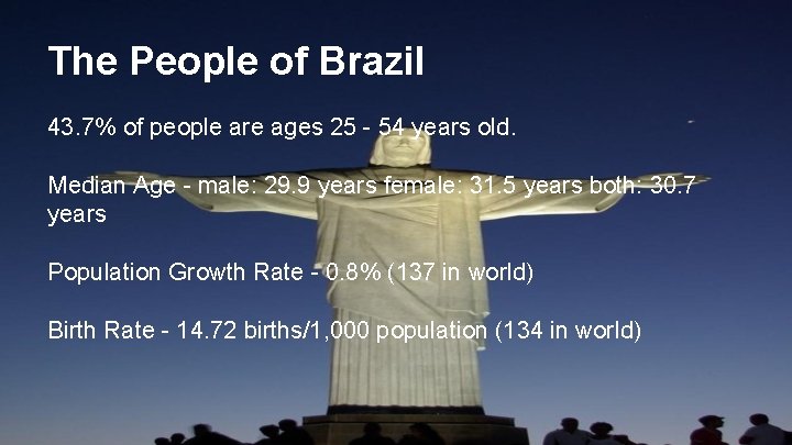 The People of Brazil 43. 7% of people are ages 25 - 54 years