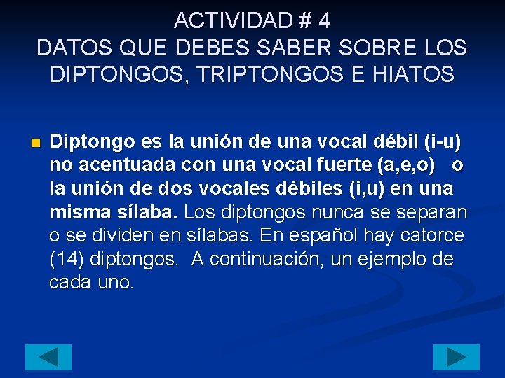 ACTIVIDAD # 4 DATOS QUE DEBES SABER SOBRE LOS DIPTONGOS, TRIPTONGOS E HIATOS n