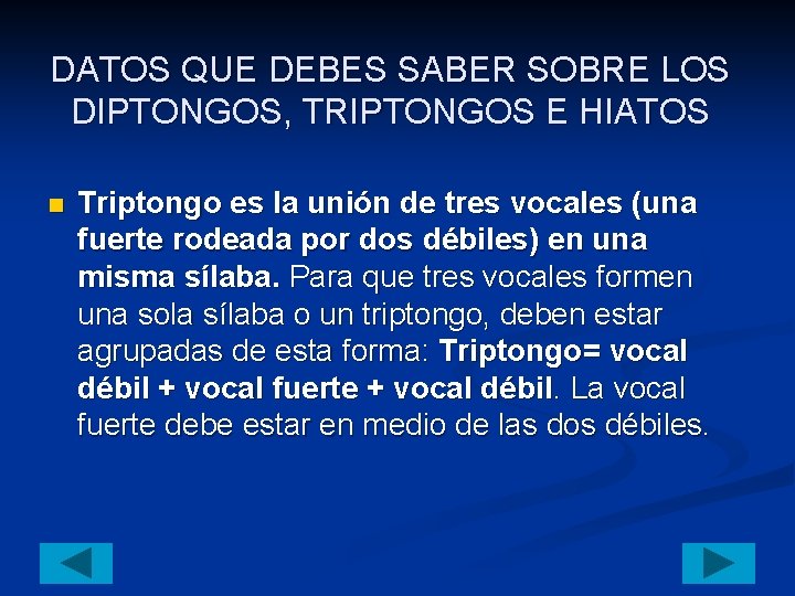 DATOS QUE DEBES SABER SOBRE LOS DIPTONGOS, TRIPTONGOS E HIATOS n Triptongo es la