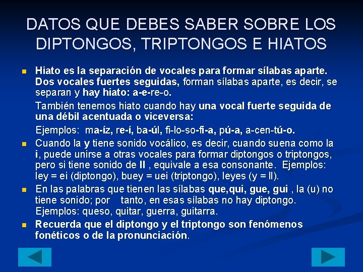 DATOS QUE DEBES SABER SOBRE LOS DIPTONGOS, TRIPTONGOS E HIATOS n n Hiato es