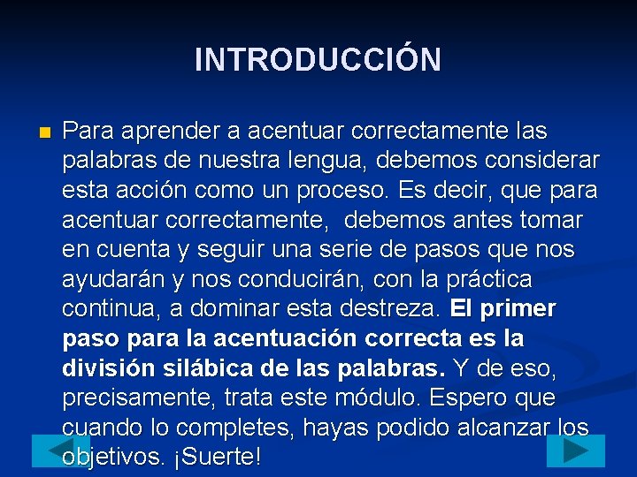 INTRODUCCIÓN n Para aprender a acentuar correctamente las palabras de nuestra lengua, debemos considerar