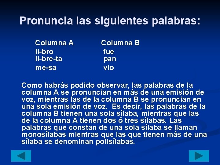 Pronuncia las siguientes palabras: Columna A li-bro li-bre-ta me-sa Columna B fue pan vio