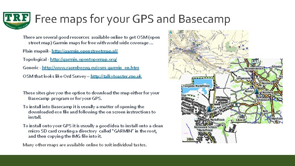 Free maps for your GPS and Basecamp There are several good resources available online