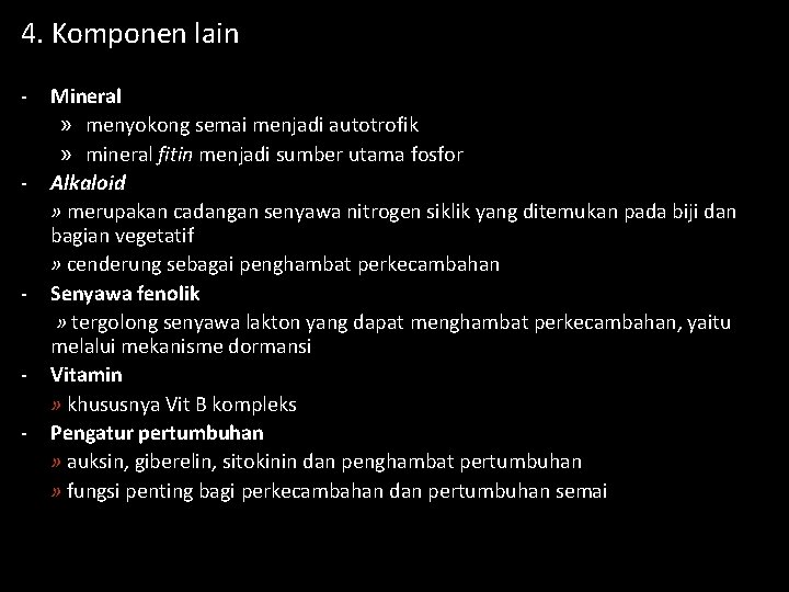 4. Komponen lain - - - Mineral » menyokong semai menjadi autotrofik » mineral