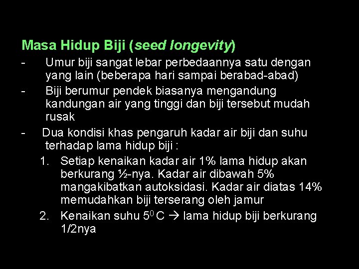 Masa Hidup Biji (seed longevity) - Umur biji sangat lebar perbedaannya satu dengan yang