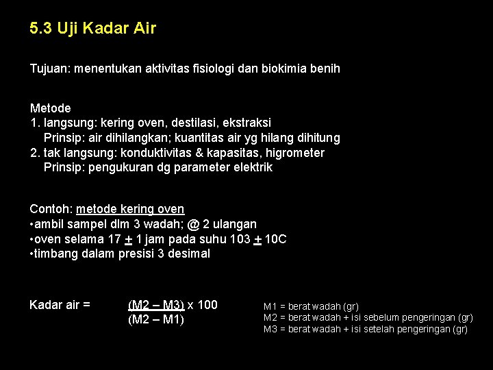 5. 3 Uji Kadar Air Tujuan: menentukan aktivitas fisiologi dan biokimia benih Metode 1.