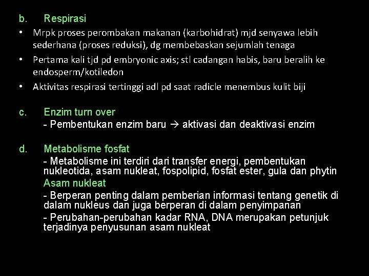 b. Respirasi • Mrpk proses perombakan makanan (karbohidrat) mjd senyawa lebih sederhana (proses reduksi),