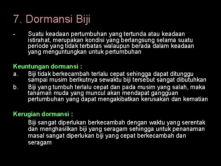 7. Dormansi Biji - Suatu keadaan pertumbuhan yang tertunda atau keadaan istirahat, merupakan kondisi