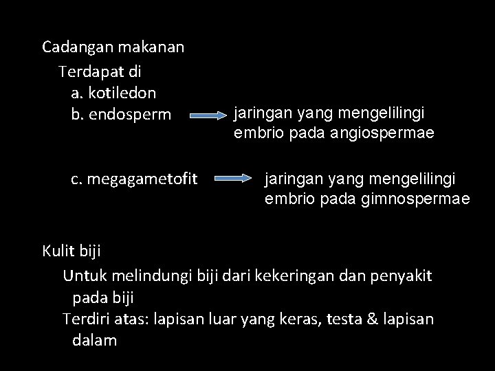 Cadangan makanan Terdapat di a. kotiledon b. endosperm c. megagametofit jaringan yang mengelilingi embrio
