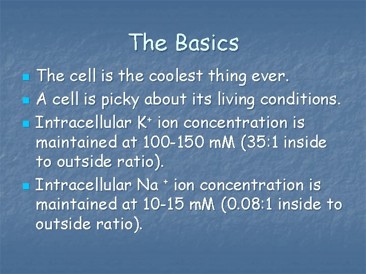 The Basics n n The cell is the coolest thing ever. A cell is