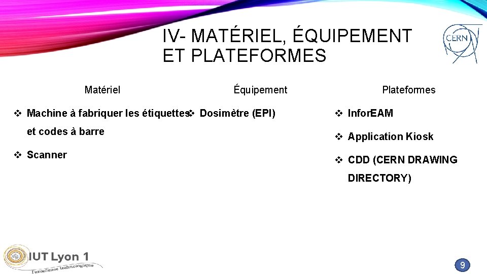 IV- MATÉRIEL, ÉQUIPEMENT ET PLATEFORMES Matériel Équipement v Machine à fabriquer les étiquettesv Dosimètre