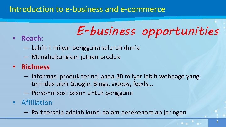 Introduction to e-business and e-commerce • Reach: E-business opportunities – Lebih 1 milyar pengguna