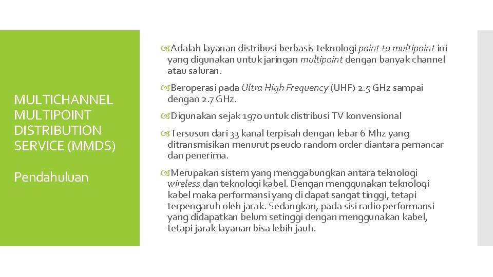  Adalah layanan distribusi berbasis teknologi point to multipoint ini yang digunakan untuk jaringan