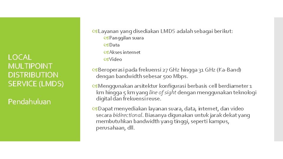  Layanan yang disediakan LMDS adalah sebagai berikut: LOCAL MULTIPOINT DISTRIBUTION SERVICE (LMDS) Pendahuluan