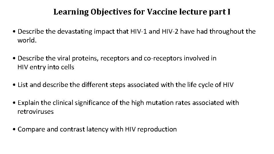 Learning Objectives for Vaccine lecture part I • Describe the devastating impact that HIV-1