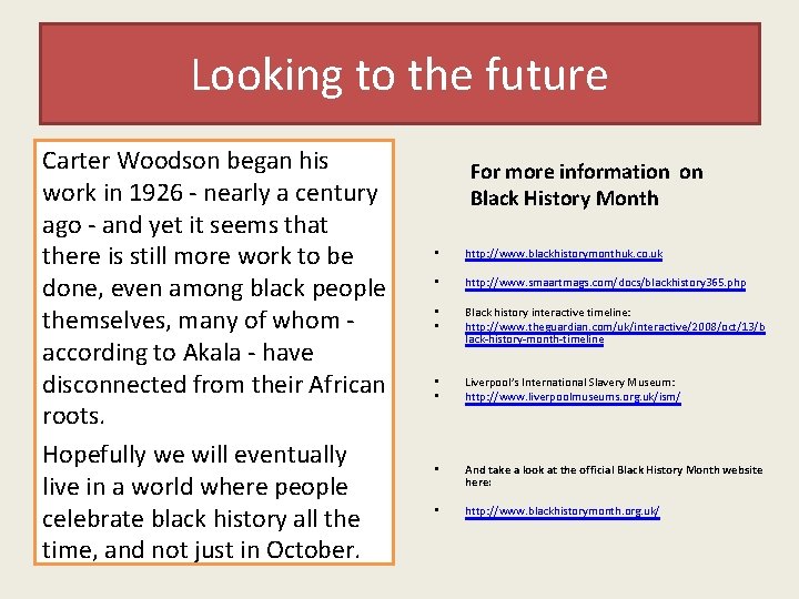 Looking to the future Carter Woodson began his work in 1926 - nearly a