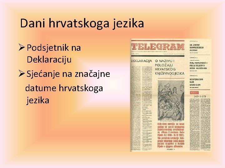 Dani hrvatskoga jezika Ø Podsjetnik na Deklaraciju Ø Sjećanje na značajne datume hrvatskoga jezika
