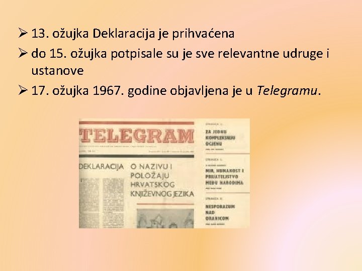 Ø 13. ožujka Deklaracija je prihvaćena Ø do 15. ožujka potpisale su je sve