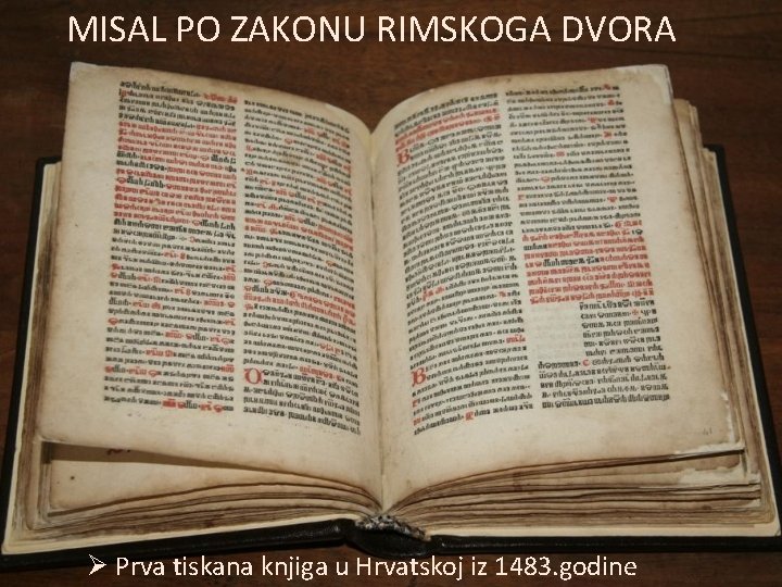 MISAL PO ZAKONU RIMSKOGA DVORA Ø Prva tiskana knjiga u Hrvatskoj iz 1483. godine