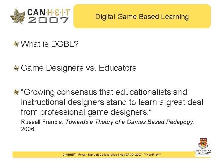 Digital Game Based Learning What is DGBL? Game Designers vs. Educators “Growing consensus that