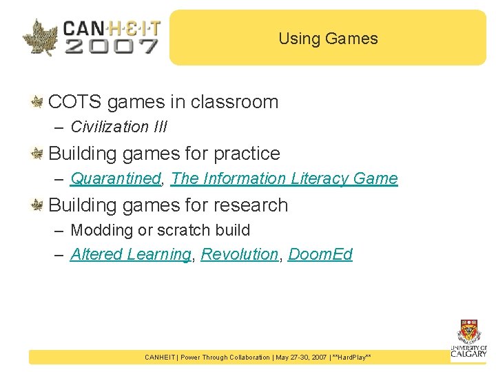 Using Games COTS games in classroom – Civilization III Building games for practice –