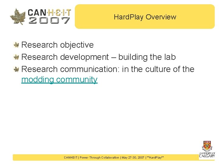Hard. Play Overview Research objective Research development – building the lab Research communication: in