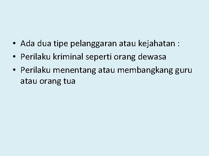  • Ada dua tipe pelanggaran atau kejahatan : • Perilaku kriminal seperti orang