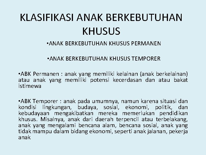 KLASIFIKASI ANAK BERKEBUTUHAN KHUSUS • ANAK BERKEBUTUHAN KHUSUS PERMANEN • ANAK BERKEBUTUHAN KHUSUS TEMPORER