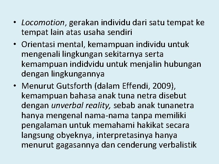  • Locomotion, gerakan individu dari satu tempat ke tempat lain atas usaha sendiri