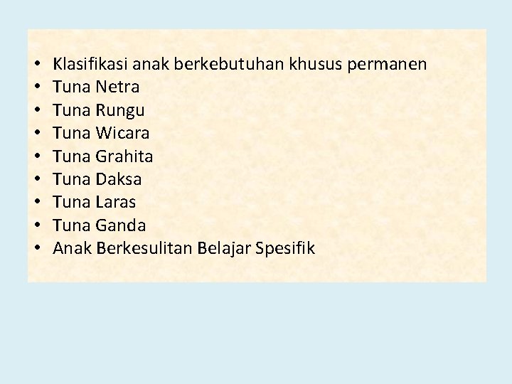  • • • Klasifikasi anak berkebutuhan khusus permanen Tuna Netra Tuna Rungu Tuna