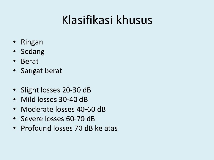 Klasifikasi khusus • • Ringan Sedang Berat Sangat berat • • • Slight losses