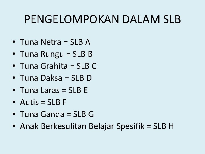 PENGELOMPOKAN DALAM SLB • • Tuna Netra = SLB A Tuna Rungu = SLB