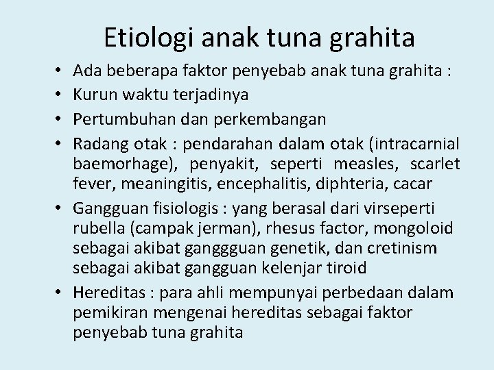 Etiologi anak tuna grahita Ada beberapa faktor penyebab anak tuna grahita : Kurun waktu