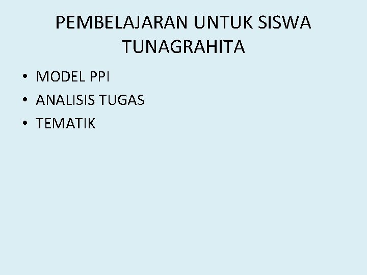 PEMBELAJARAN UNTUK SISWA TUNAGRAHITA • MODEL PPI • ANALISIS TUGAS • TEMATIK 